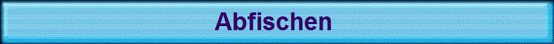 Abfischen 