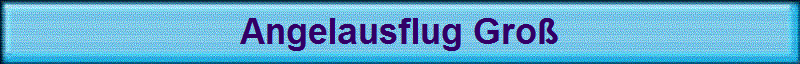 Angelausflug Gro