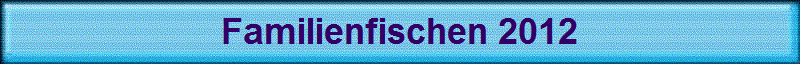 Familienfischen 2012