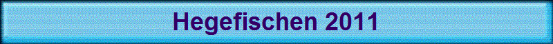 Hegefischen 2011