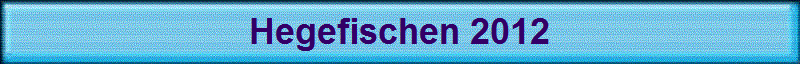 Hegefischen 2012