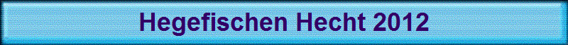 Hegefischen Hecht 2012