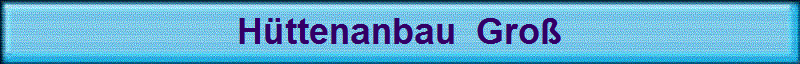 Httenanbau  Gro