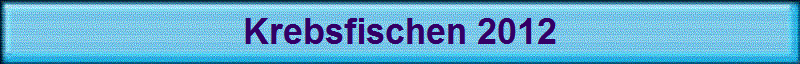 Krebsfischen 2012